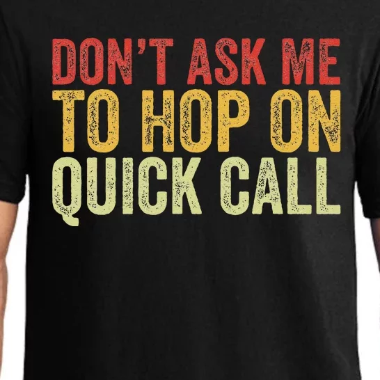 DonT Ask Me To Hop On A Quick Call Funny Quote Pajama Set