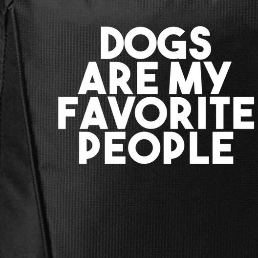 Dogs Are My Favorite People Gift Funny Cool Dog Lover Quote Gift City Backpack