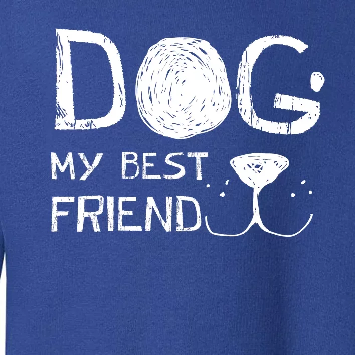 Dogs Are My Best Friend Toddler Sweatshirt