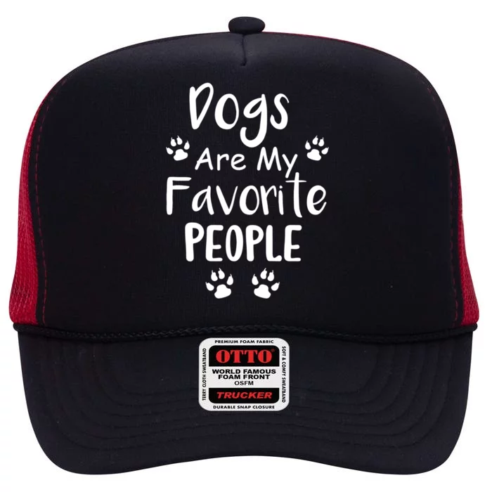 Dogs Are My Favorite People Gift Funny Dog Pet Lovers Cute Gift High Crown Mesh Trucker Hat