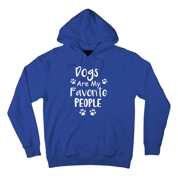 Dogs Are My Favorite People Gift Funny Dog Pet Lovers Cute Gift Tall Hoodie