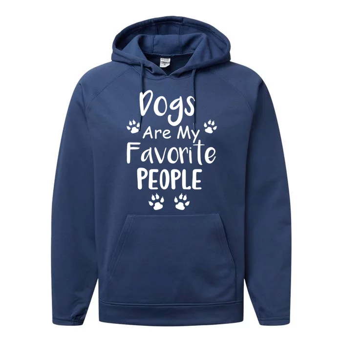 Dogs Are My Favorite People Gift Funny Dog Pet Lovers Cute Gift Performance Fleece Hoodie