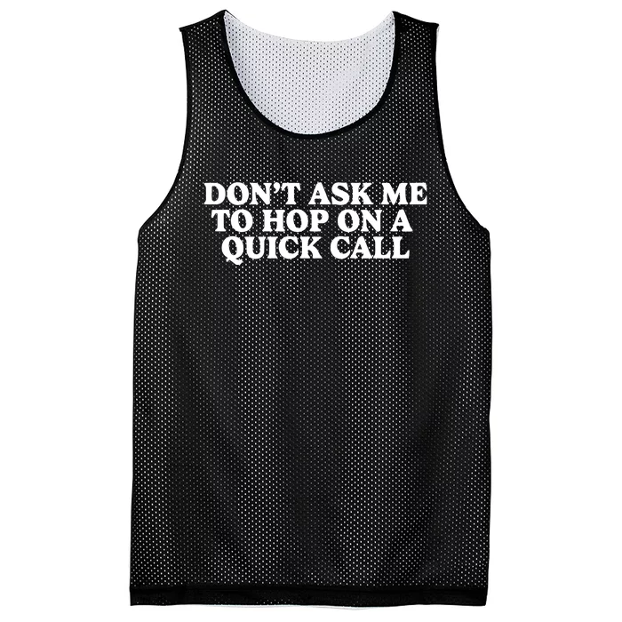 DonT Ask Me To Hop On A Quick Call Mesh Reversible Basketball Jersey Tank