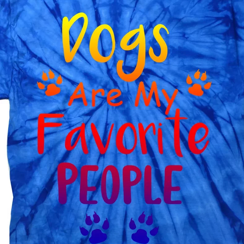 Dogs Are My Favorite People Great Gift Funny Dog Pet Lovers Gift Tie-Dye T-Shirt