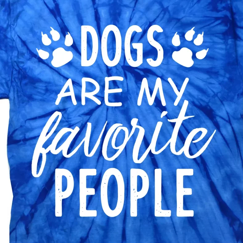 Dogs Are My Favorite People Gift Funny Dog Pet Lovers Cool Gift Tie-Dye T-Shirt