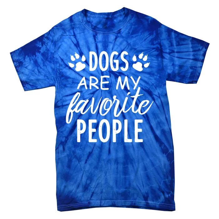 Dogs Are My Favorite People Gift Funny Dog Pet Lovers Cool Gift Tie-Dye T-Shirt