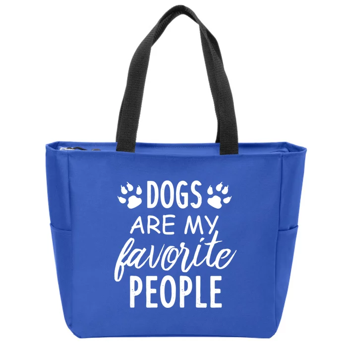 Dogs Are My Favorite People Gift Funny Dog Pet Lovers Cool Gift Zip Tote Bag