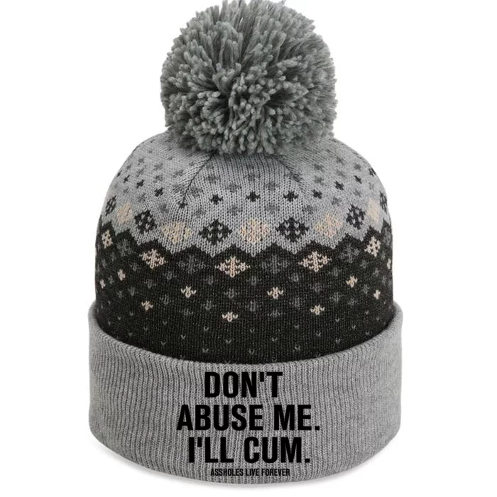 Don't Abuse Me I'll Cum Assholes Live Forever The Baniff Cuffed Pom Beanie