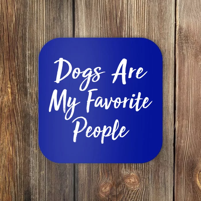 Dogs Are My Favorite People Gift Coaster