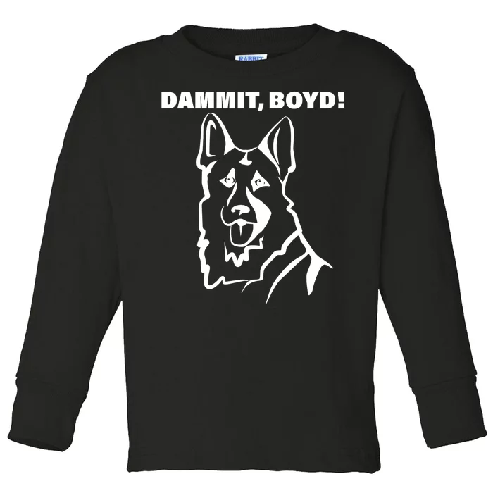 Dammit Boyd! Toddler Long Sleeve Shirt