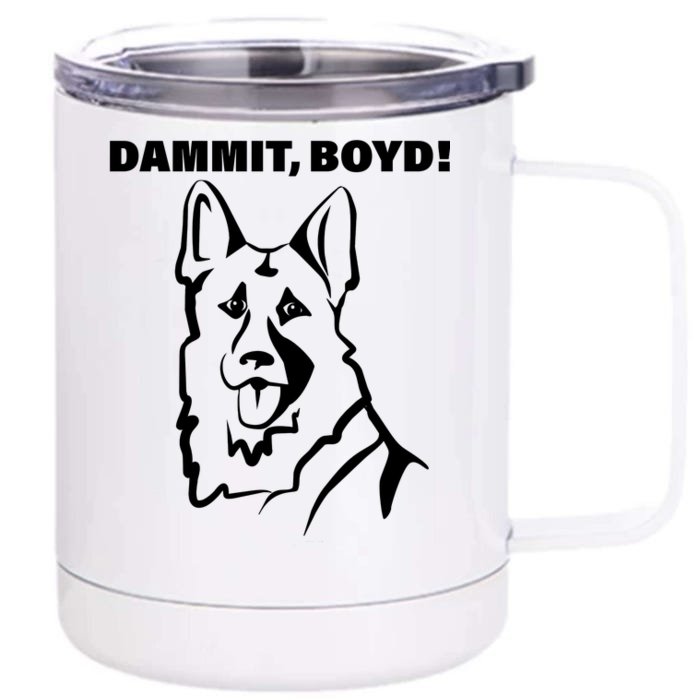 Dammit Boyd! Front & Back 12oz Stainless Steel Tumbler Cup