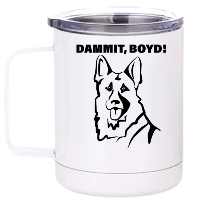 Dammit Boyd! Front & Back 12oz Stainless Steel Tumbler Cup