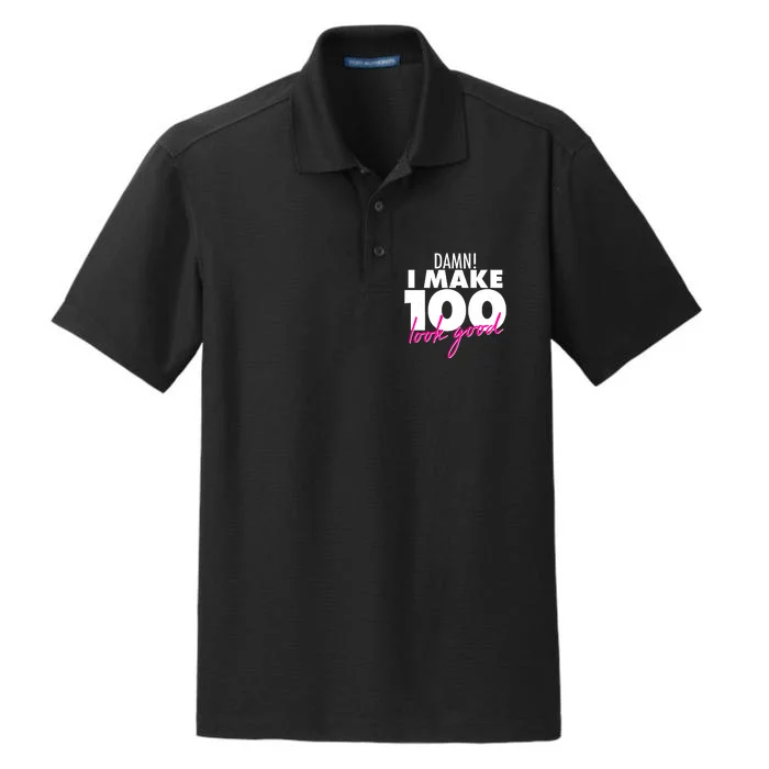 Damn! I Make 100 Look Good Birthday Dry Zone Grid Performance Polo