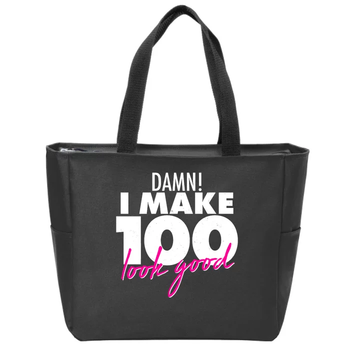 Damn! I Make 100 Look Good Birthday Zip Tote Bag