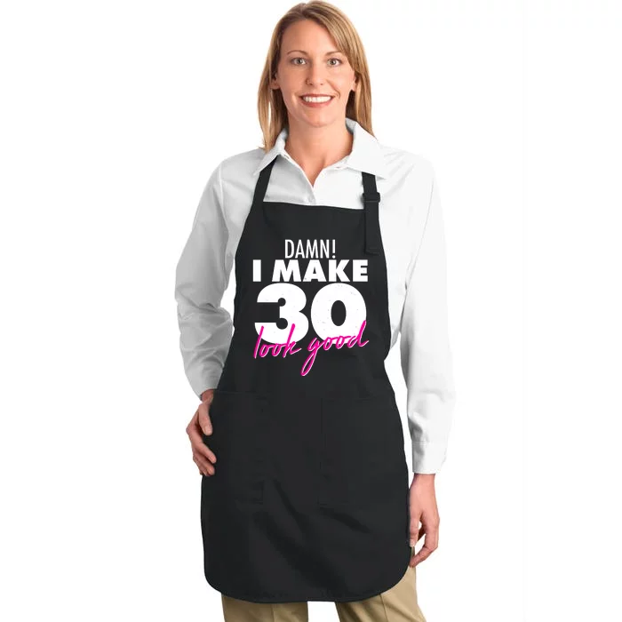 Damn! I Make 30 Look Good Birthday Full-Length Apron With Pocket