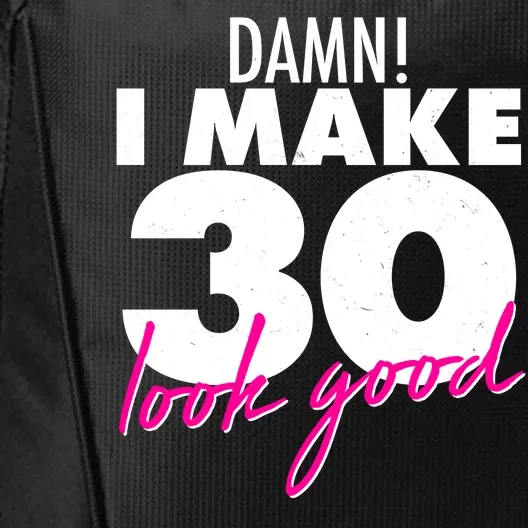 Damn! I Make 30 Look Good Birthday City Backpack