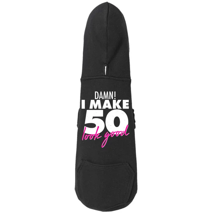 Damn! I Make 50 Look Good Birthday Doggie 3-End Fleece Hoodie