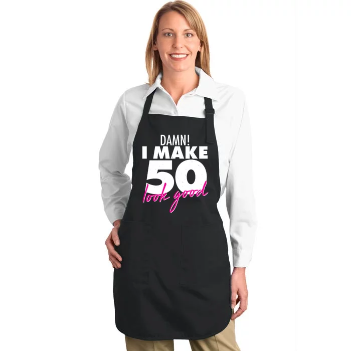 Damn! I Make 50 Look Good Birthday Full-Length Apron With Pocket