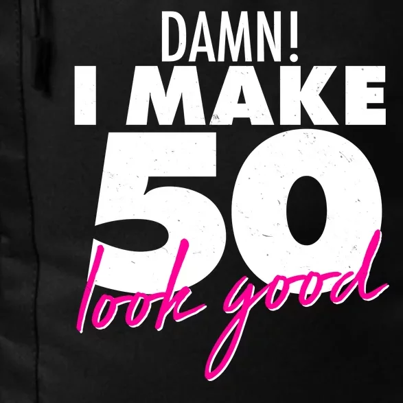 Damn! I Make 50 Look Good Birthday Daily Commute Backpack