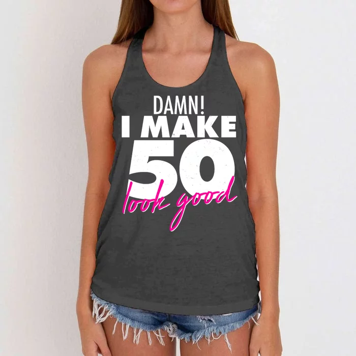 Damn! I Make 50 Look Good Birthday Women's Knotted Racerback Tank