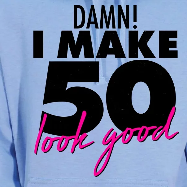 Damn! I Make 50 Look Good Birthday Unisex Surf Hoodie