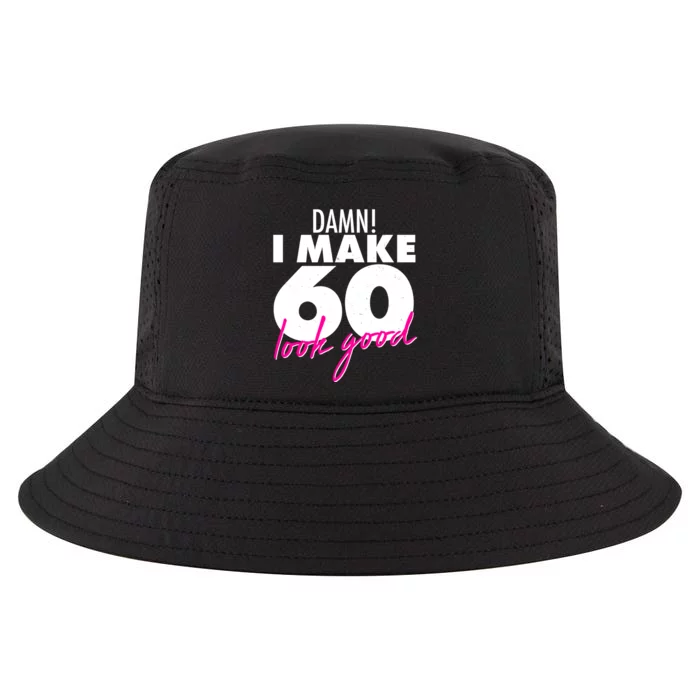 Damn! I Make 60 Look Good Birthday Cool Comfort Performance Bucket Hat