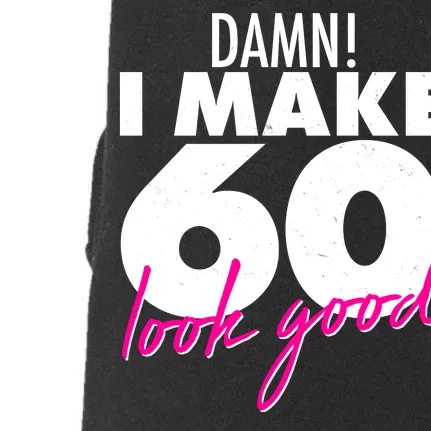 Damn! I Make 60 Look Good Birthday Doggie 3-End Fleece Hoodie