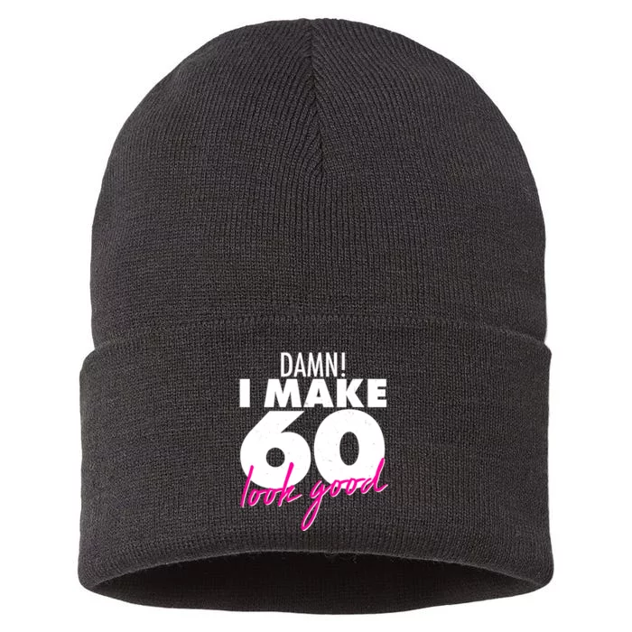 Damn! I Make 60 Look Good Birthday Sustainable Knit Beanie