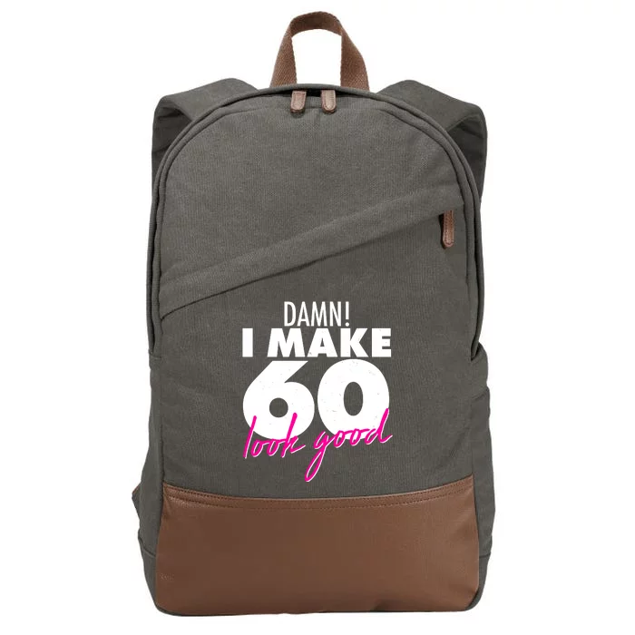 Damn! I Make 60 Look Good Birthday Cotton Canvas Backpack