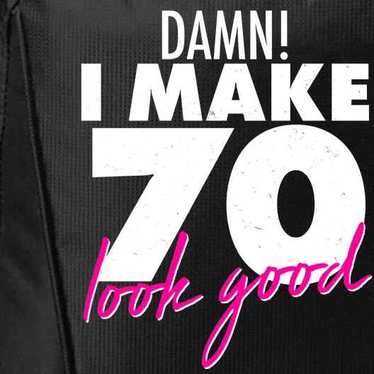 Damn! I Make 70 Look Good Birthday City Backpack