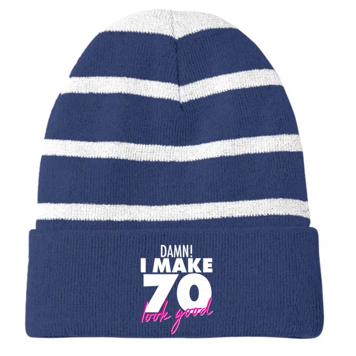 Damn! I Make 70 Look Good Birthday Striped Beanie with Solid Band