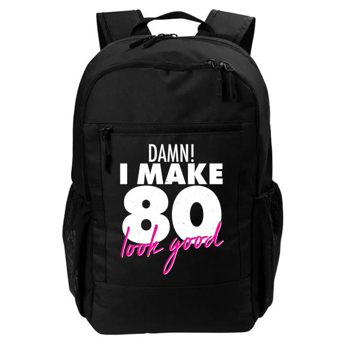 Damn! I Make 80 Look Good Birthday Daily Commute Backpack