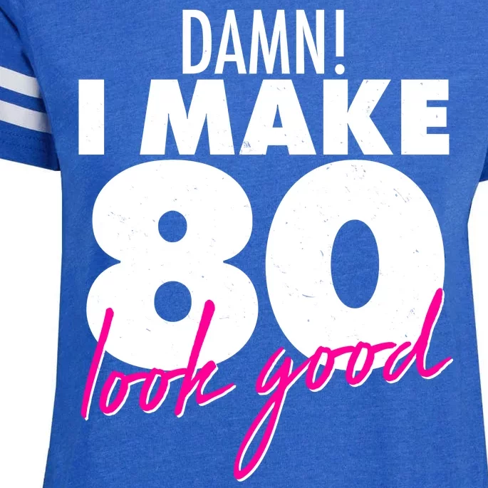 Damn! I Make 80 Look Good Birthday Enza Ladies Jersey Football T-Shirt