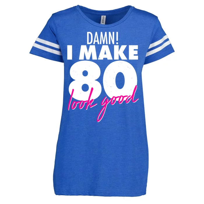 Damn! I Make 80 Look Good Birthday Enza Ladies Jersey Football T-Shirt