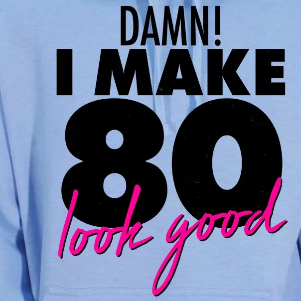 Damn! I Make 80 Look Good Birthday Unisex Surf Hoodie