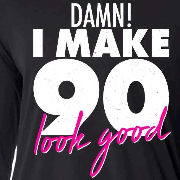 Damn! I Make 90 Look Good Birthday Cooling Performance Long Sleeve Crew