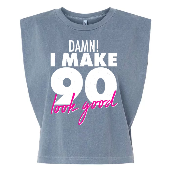 Damn! I Make 90 Look Good Birthday Garment-Dyed Women's Muscle Tee