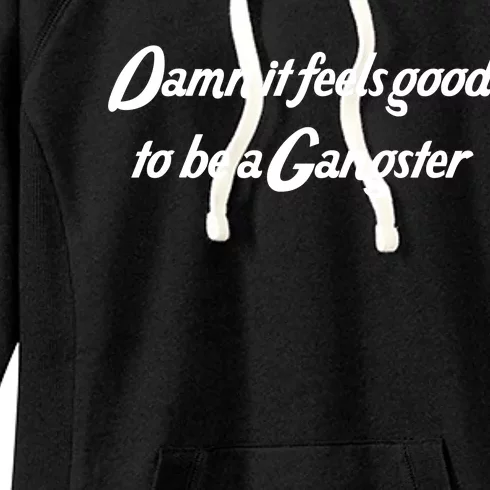 Damn It Feels Good To Be A Gangster Women's Fleece Hoodie