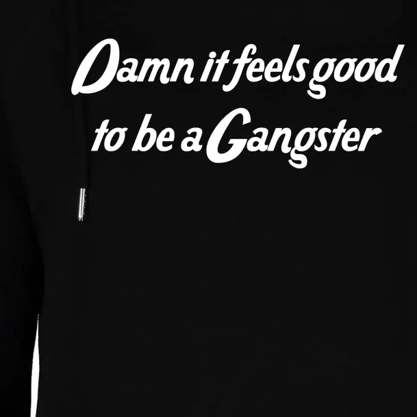 Damn It Feels Good To Be A Gangster Womens Funnel Neck Pullover Hood