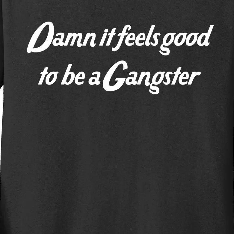 Damn It Feels Good To Be A Gangster Kids Long Sleeve Shirt