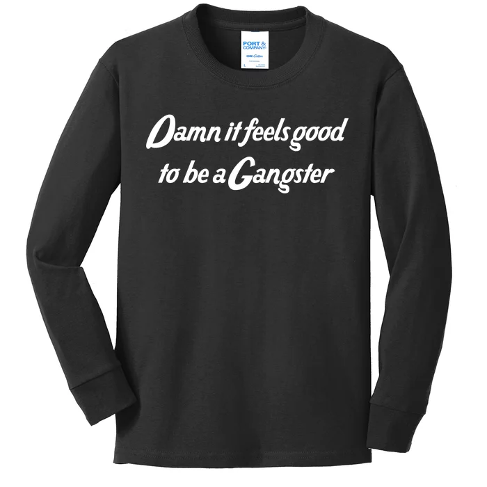 Damn It Feels Good To Be A Gangster Kids Long Sleeve Shirt