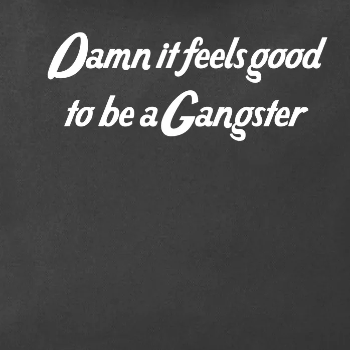 Damn It Feels Good To Be A Gangster Zip Tote Bag