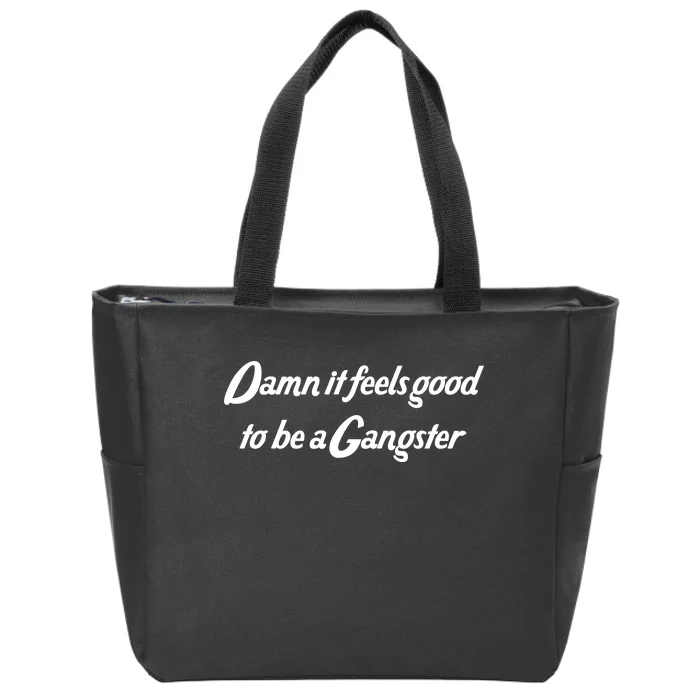 Damn It Feels Good To Be A Gangster Zip Tote Bag