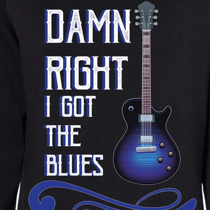 Damn Right I Got The Blues Guitar Womens California Wash Sweatshirt