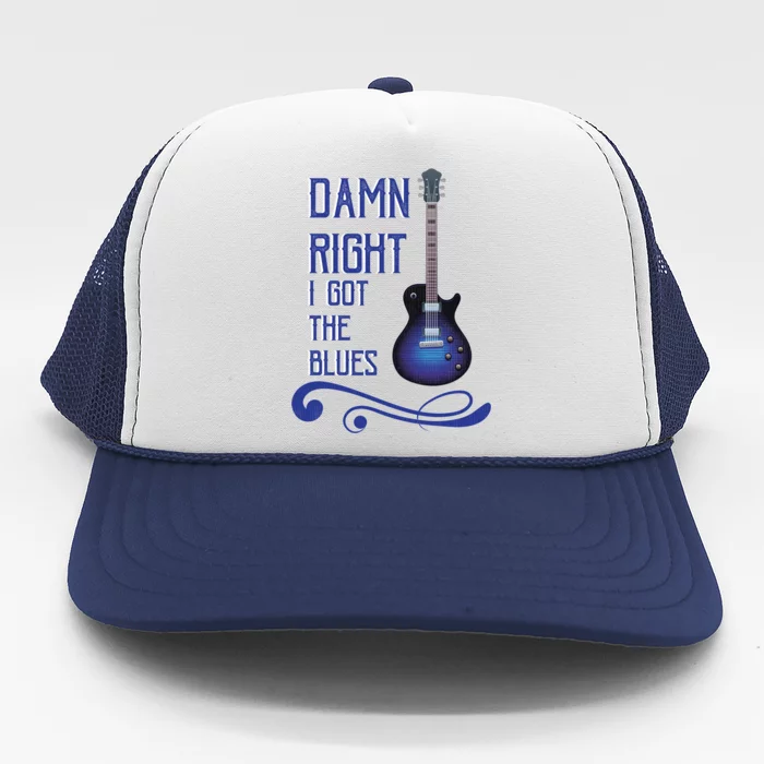 Damn Right I Got The Blues Guitar Trucker Hat