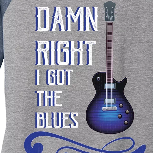 Damn Right I Got The Blues Guitar Women's Tri-Blend 3/4-Sleeve Raglan Shirt