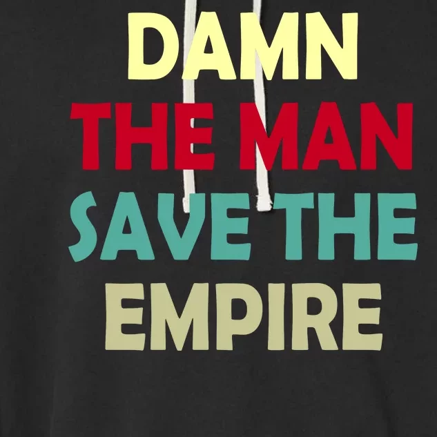 Damn The Man Save The Empire Garment-Dyed Fleece Hoodie