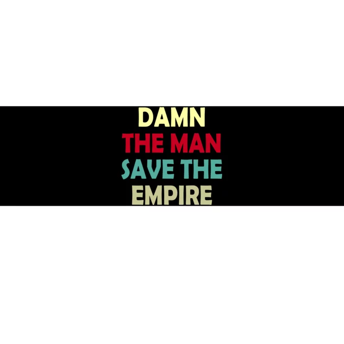 Damn The Man Save The Empire Bumper Sticker