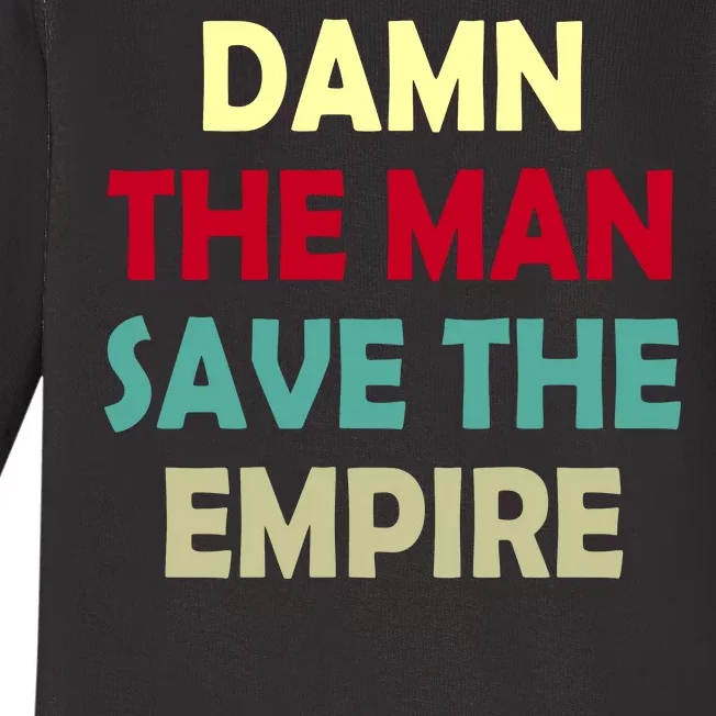 Damn The Man Save The Empire Baby Long Sleeve Bodysuit