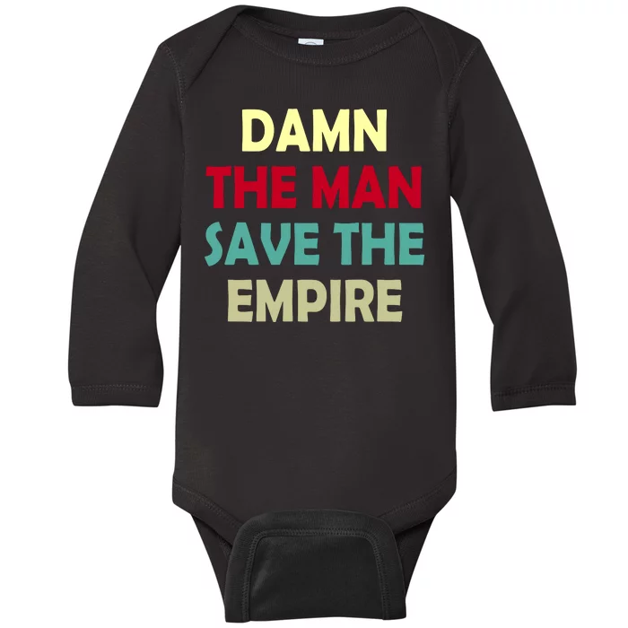 Damn The Man Save The Empire Baby Long Sleeve Bodysuit